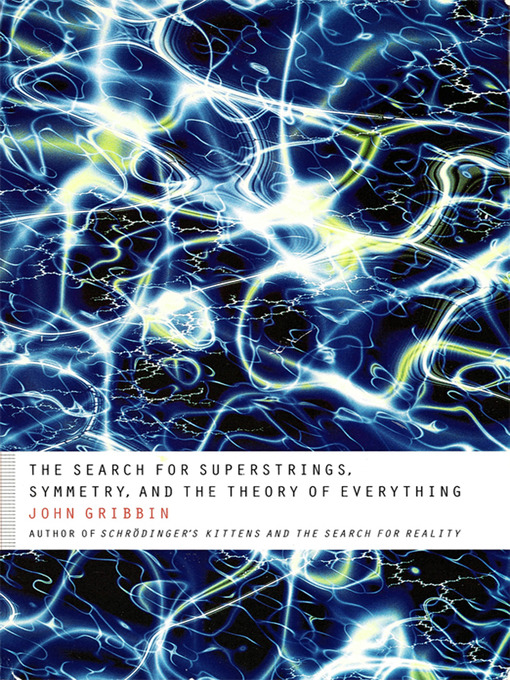Title details for The Search for Superstrings, Symmetry, and the Theory of Everything by John Gribbin - Available